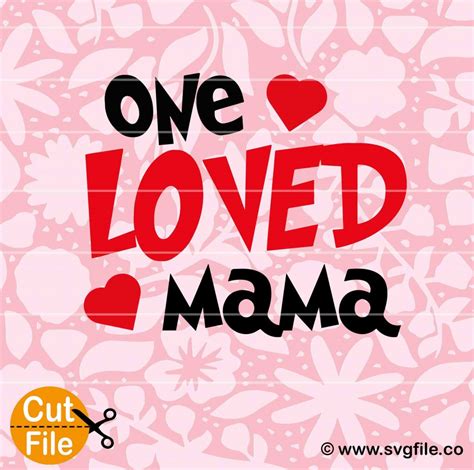 One Loved Mama SVG File - 0.99 Cent SVG Files - Life Time Access
