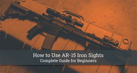 How To Use Ar 15 Iron Sights Complete Guide For Beginners