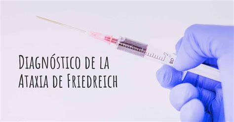 ¿cómo Se Diagnostica La Ataxia De Friedreich
