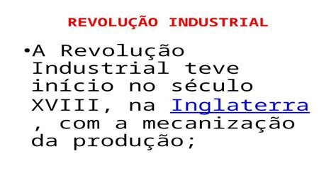 RevoluÇÃo Industrial •a Revolução Industrial Teve Início No Século