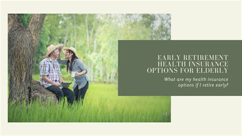Health Insurance Options For Early Retirement Early Retirement