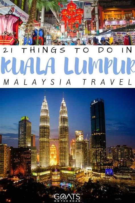 21 Best Things To Do In Kuala Lumpur Malaysia Goats On The Road
