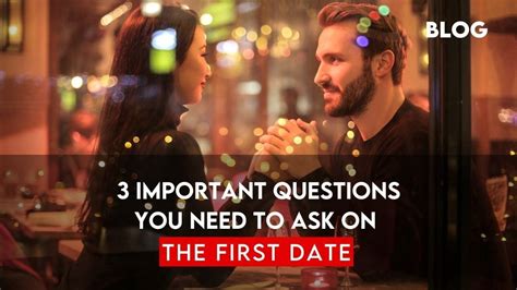 3 important questions you need to ask on the first date
