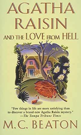 Agatha Raisin And The Love From Hell An Agatha Raisin Mystery Agatha