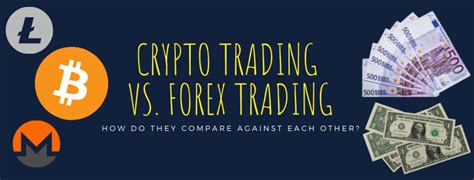 Crypto Trading Vs Forex Trading How Do They Compare Against Each