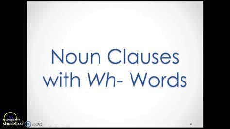A noun clause can also work as the object of a verb. Noun Clauses with Wh-Words - YouTube