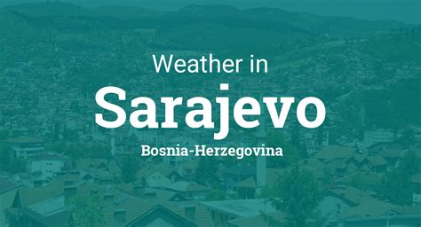 Weather for Sarajevo, Bosnia-Herzegovina