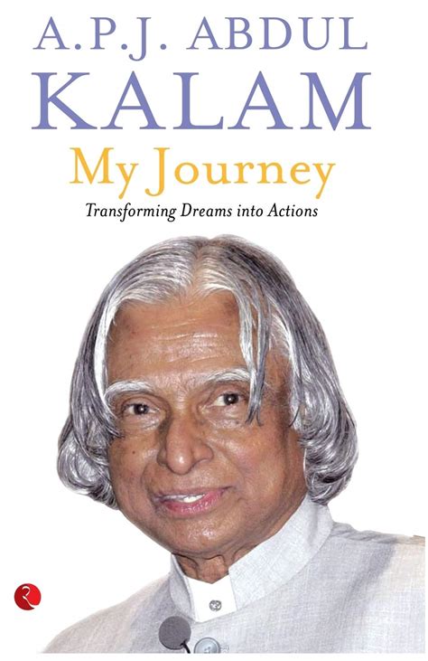 My Journey Transforming Dreams Into Actions By Dr A P J Abdul