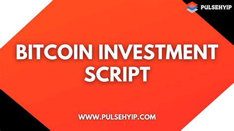 How Bitcoin Investment Script Enables To Setup Crypto Investment