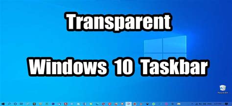 Transparent Windows 10 Taskbar Make Windows Taskbar Transparent