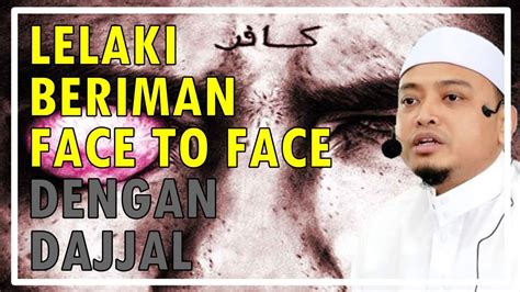 Kisah Lelaki Beriman Face To Face Dengan Dajjal Ustaz Wadi Anuar