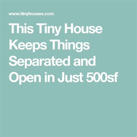 This Tiny House Keeps Things Separated And Open In Just 500sf Tiny