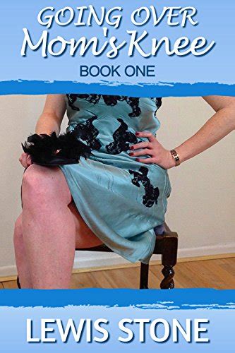 Going Over Mom S Knee Book 1 Domestic Femdom Stories English Edition Ebook Stone Lewis