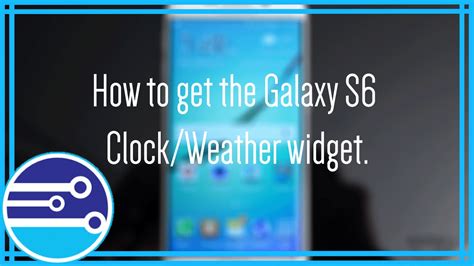 How To Get The Galaxy S6 Clockweather Widget Youtube