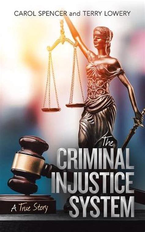The Criminal Injustice System A True Story By Carol Spencer Paperback