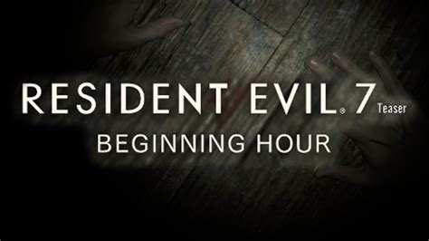 Resident Evil 7 Biohazard Teaser Beginning Hour Gameplay Youtube