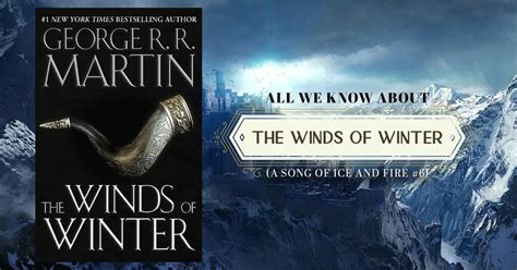 All We Know About The Winds Of Winter A Song Of Ice And Fire 6 Ror