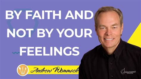 Andrew Wommack Ministries By Faith And Not By Your Feelings Youtube