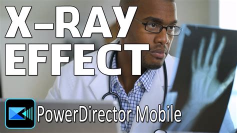 How To Make The X Ray Effect Powerdirector App Youtube