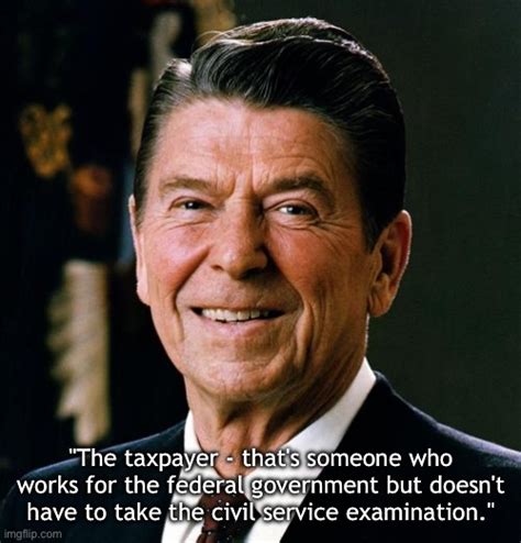 Ronald Reagan On The Taxpayer Imgflip