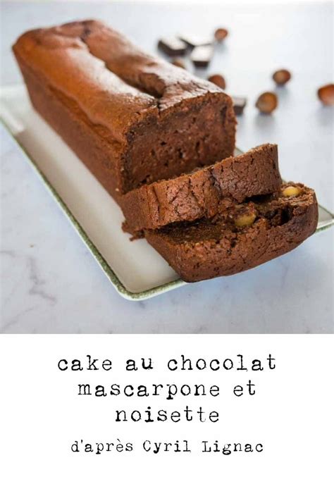 Cake Au Chocolat Mascarpone Et Noisettes Dapr S Cyril Lignac