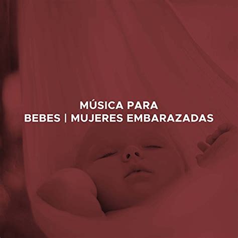 Musica Para Bebes Y Mujeres Embarazadas De Musicoterapia And Preparacion