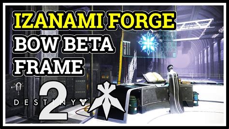 Bow Beta Frame Destiny 2 Izanami Forge Youtube