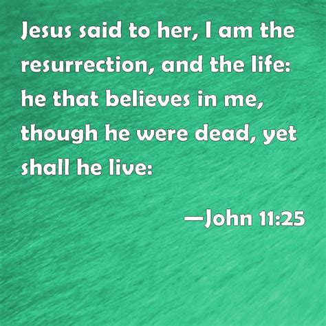 John 1125 Jesus Said To Her I Am The Resurrection And The Life He