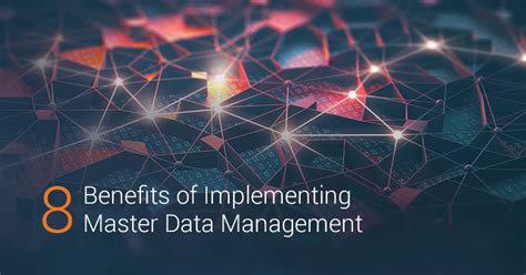 8 Benefits Of Implementing Master Data Management For Your Business