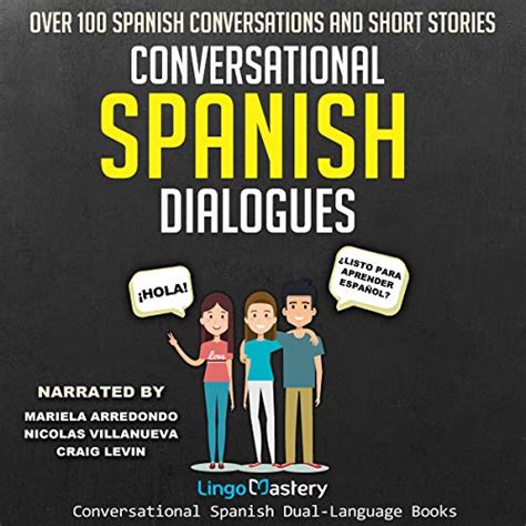 Conversational Spanish Dialogues Over 100 Spanish Conversations And Short Stories