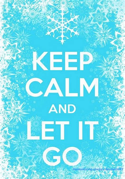 Keep Calm Poster Frozen Edition Let It Go By Fandomizing Always On
