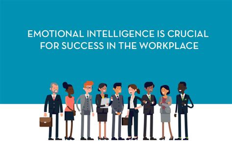 Why Emotional Intelligence Is Crucial For Success In The Workplace And