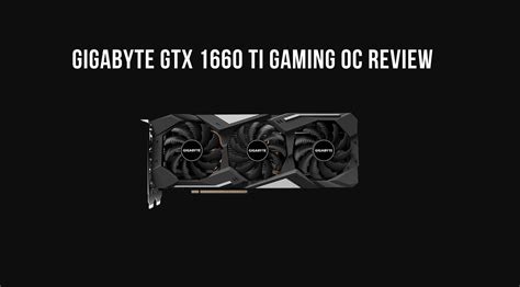 Gigabyte Gtx 1660 Ti Gaming Oc Review Tech Centurion