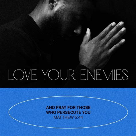 But I Tell You Love Your Enemies And Pray For Those Who Persecute You