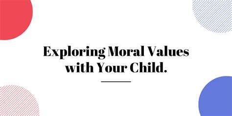 Exploring Moral Values With Your Child The Stevenson Life