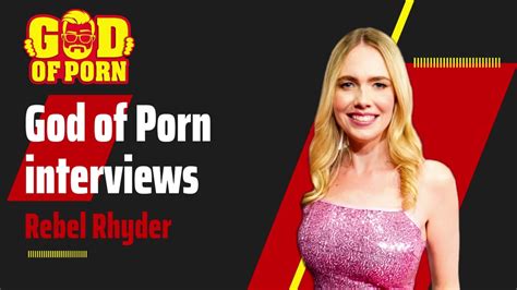 The God Of Porn Interviews Rebel Rhyder Youtube