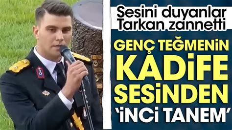 Sesini duyanlar Tarkan zannetti Genç teğmenin kadife sesinden inci tanem