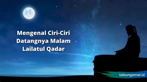 Mengenal Ciri Ciri Datangnya Malam Lailatul Qadar Tabung Amal