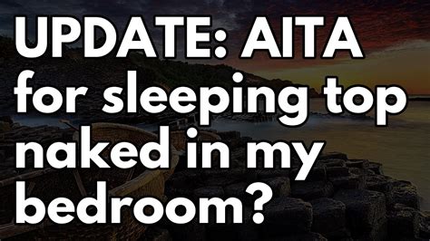 Reddit Stories UPDATE AITA For Sleeping Top Naked In My Bedroom