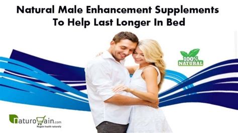Natural Male Enhancement Supplements To Help Last Longer In Bed