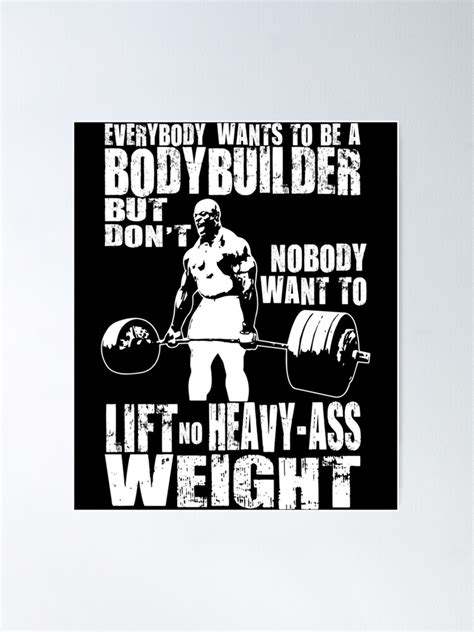 Everybody Wants To Be A Bodybuilder Ronnie Coleman Deadlift Poster