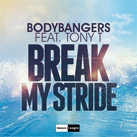 Break My Stride Remixes By Bodybangers Feat Tony T On Mp3 Wav Flac