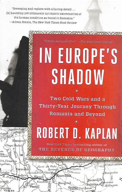 Robert Dkaplan In Europes Shadow Two Cold Wars And A Thirty Year