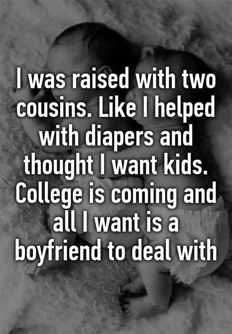 I Was Raised With Two Cousins Like I Helped With Diapers And Thought I