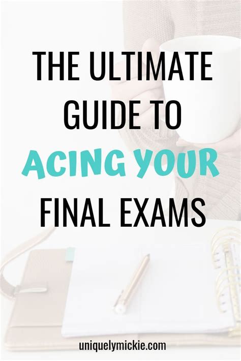 The Ultimate Guide To Acing Your Final Exams Uniquely Mickie Final