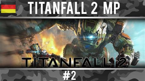 Titanfall 2 Multiplayer 2 German Gameplay Youtube