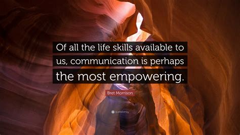 Bret Morrison Quote Of All The Life Skills Available To Us