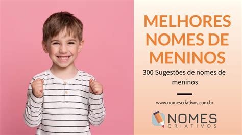 300 Melhores Nomes Para Meninos 2024 Nomes Criativos