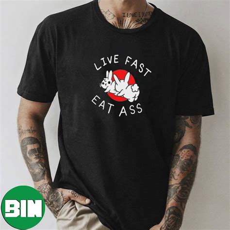 live fast eat ass funny t shirt binteez