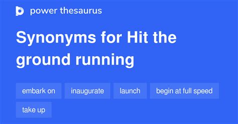 Hit The Ground Running Synonyms 420 Words And Phrases For Hit The